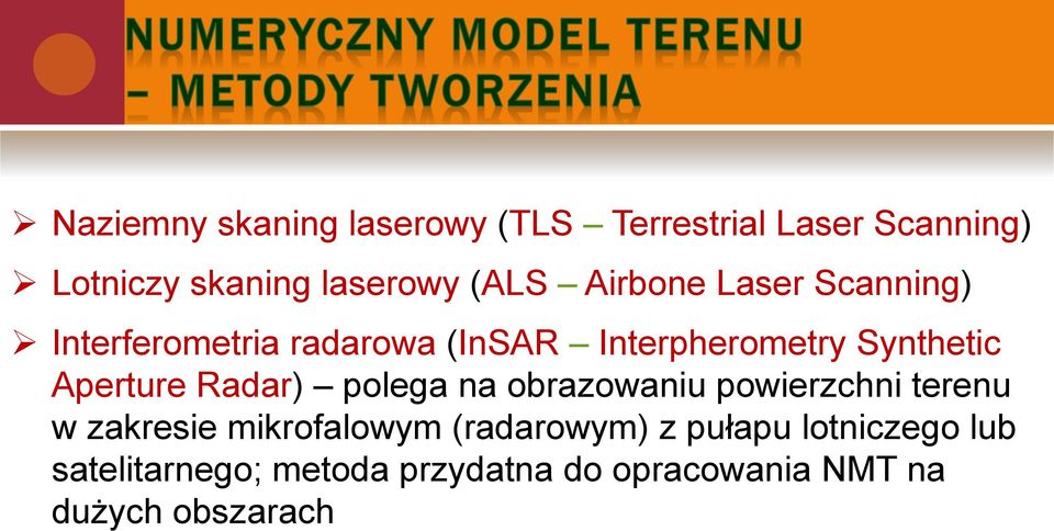 Aperture Radar) polega na obrazowaniu powierzchni terenu w zakresie mikrofalowym