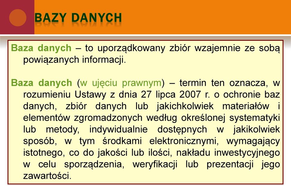 o ochronie baz danych, zbiór danych lub jakichkolwiek materiałów i elementów zgromadzonych według określonej systematyki lub