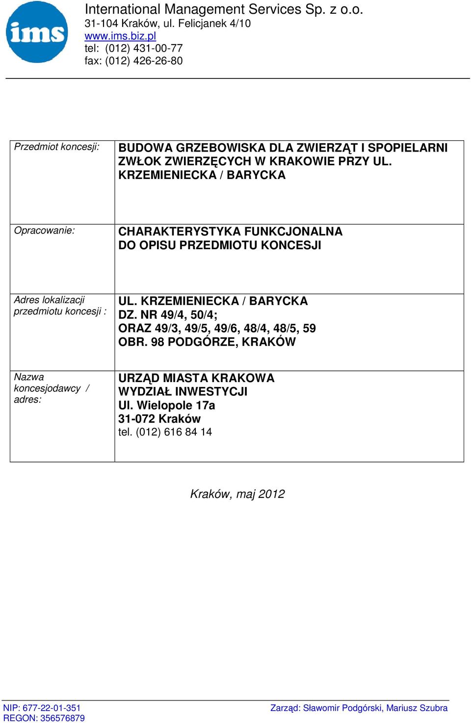 KRZEMIENIECKA / BARYCKA Opracowanie: CHARAKTERYSTYKA FUNKCJONALNA DO OPISU PRZEDMIOTU KONCESJI Adres lokalizacji przedmiotu koncesji : UL. KRZEMIENIECKA / BARYCKA DZ.