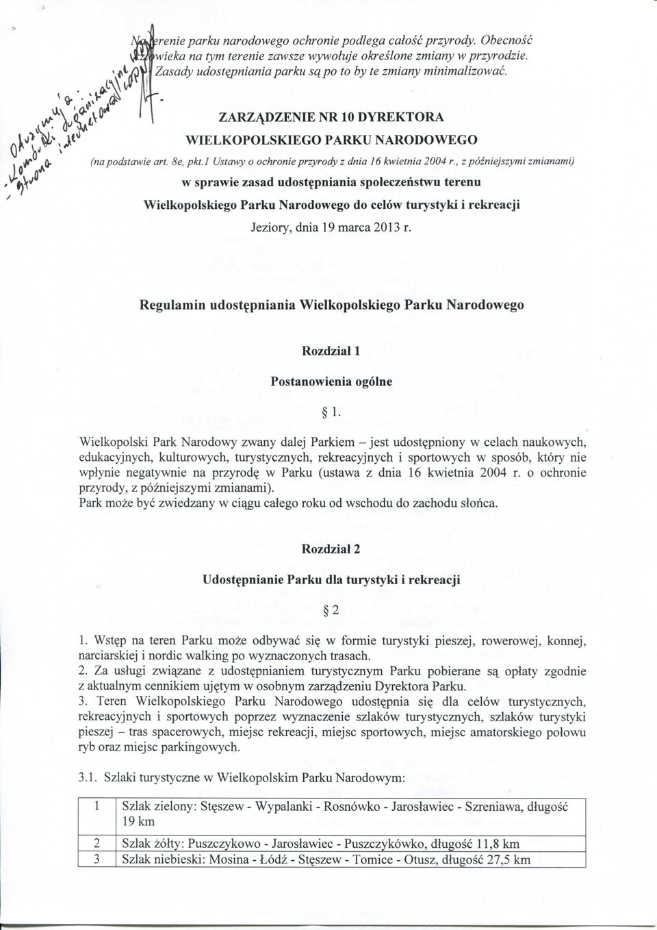 , z pozniejszymi zmianami) w sprawie zasad udost^pniania spoleczehstwu terenu Wielkopolskiego Parku Narodowego do celow turystyki i rekreacji Jeziory, dnia 19 marca 2013 r.