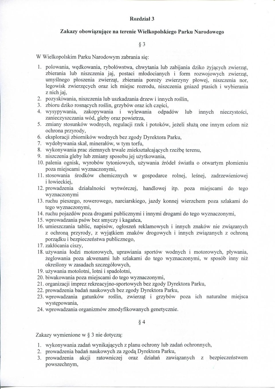 zwierzyny plowej, niszczenia nor, legowisk zwierz?cych oraz ich miejsc rozrodu, niszczenia gniazd ptasich i wybierania z nich jaj, 2. pozyskiwania, niszczenia lub uszkadzania drzew i innych roslin, 3.