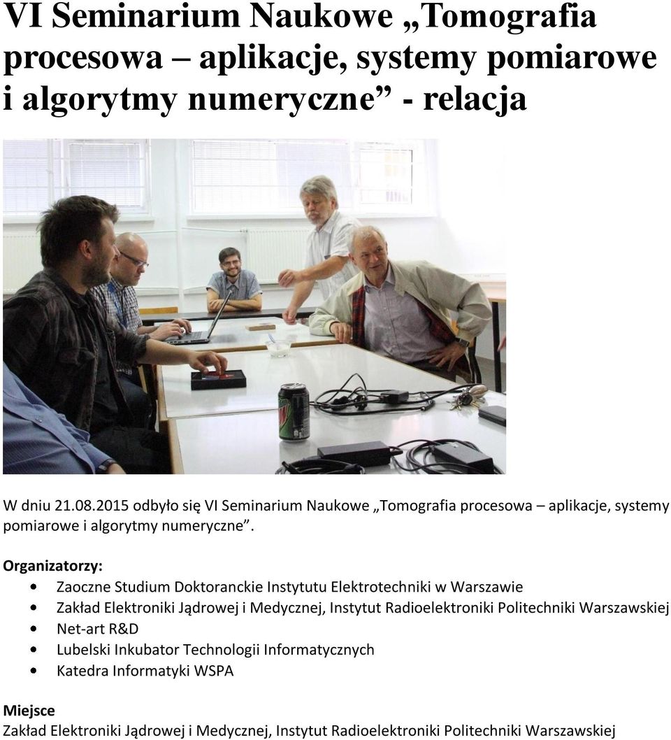 Organizatorzy: Zaoczne Studium Doktoranckie Instytutu Elektrotechniki w Warszawie Zakład Elektroniki Jądrowej i Medycznej, Instytut