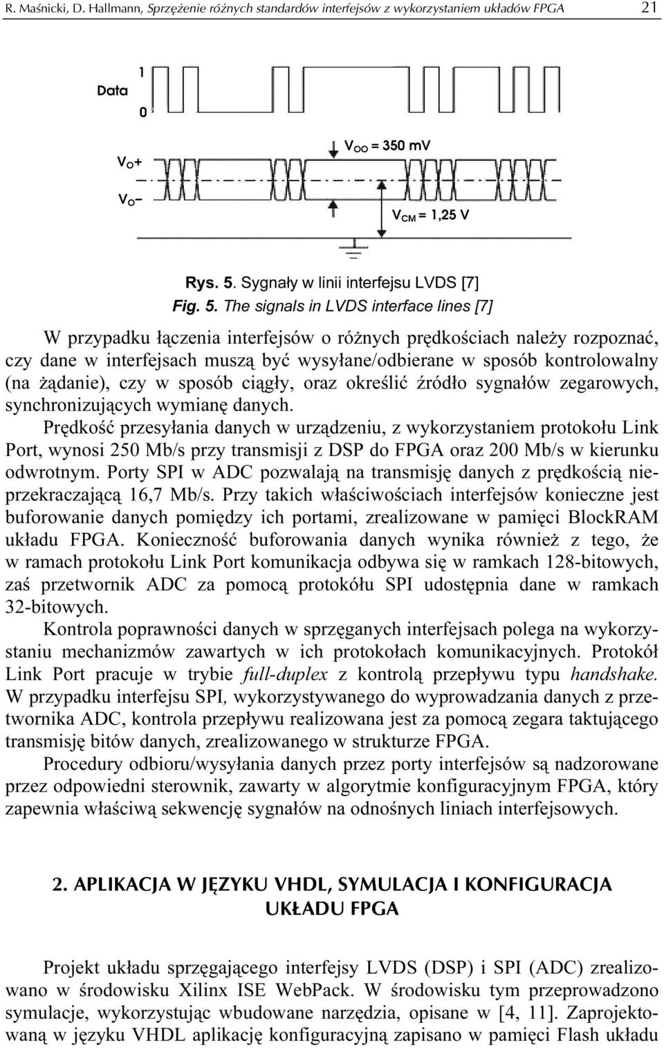 The signals in LVDS interface lines [7] W przypadku łączenia interfejsów o różnych prędkościach należy rozpoznać, czy dane w interfejsach muszą być wysyłane/odbierane w sposób kontrolowalny (na