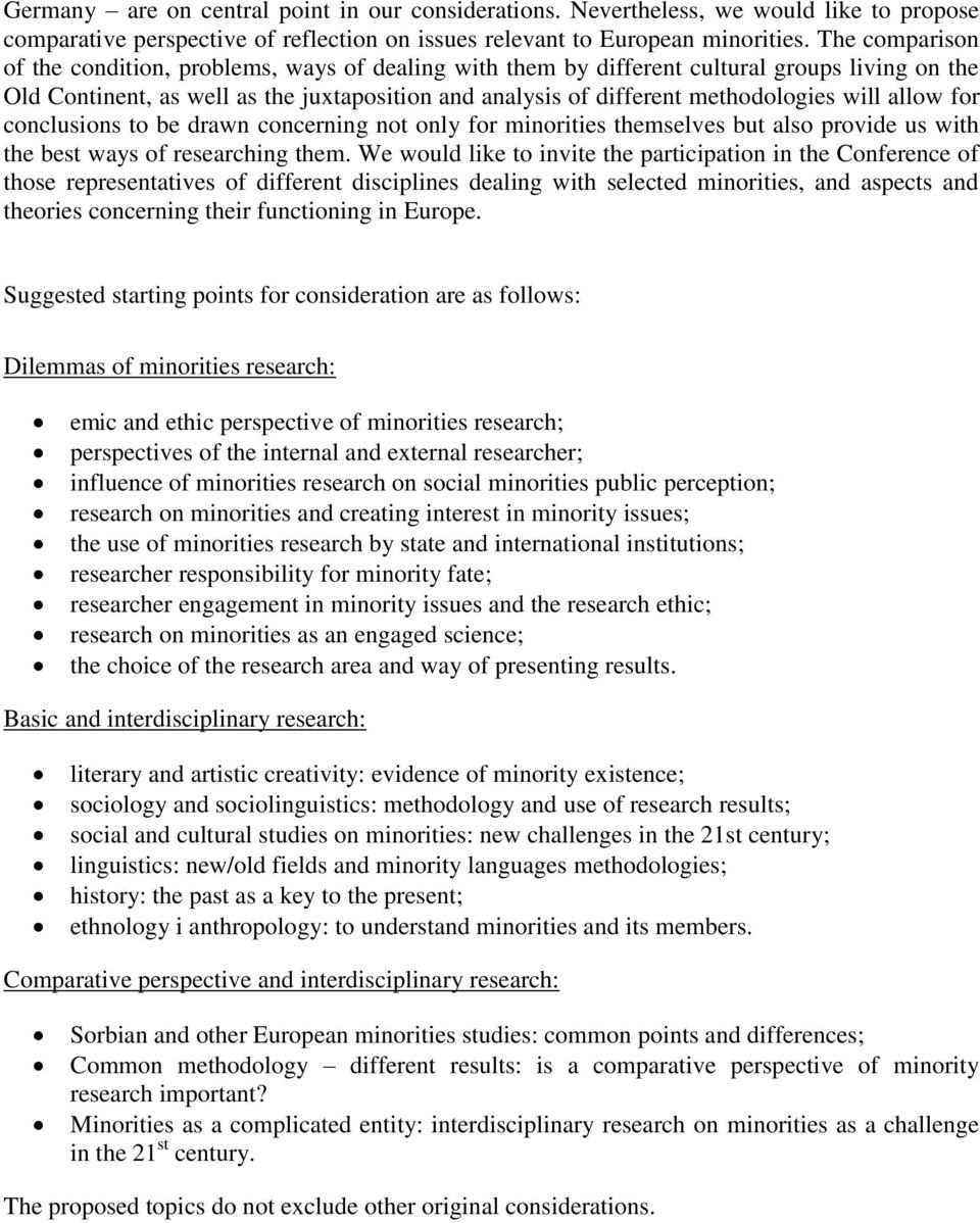will allow for conclusions to be drawn concerning not only for minorities themselves but also provide us with the best ways of researching them.