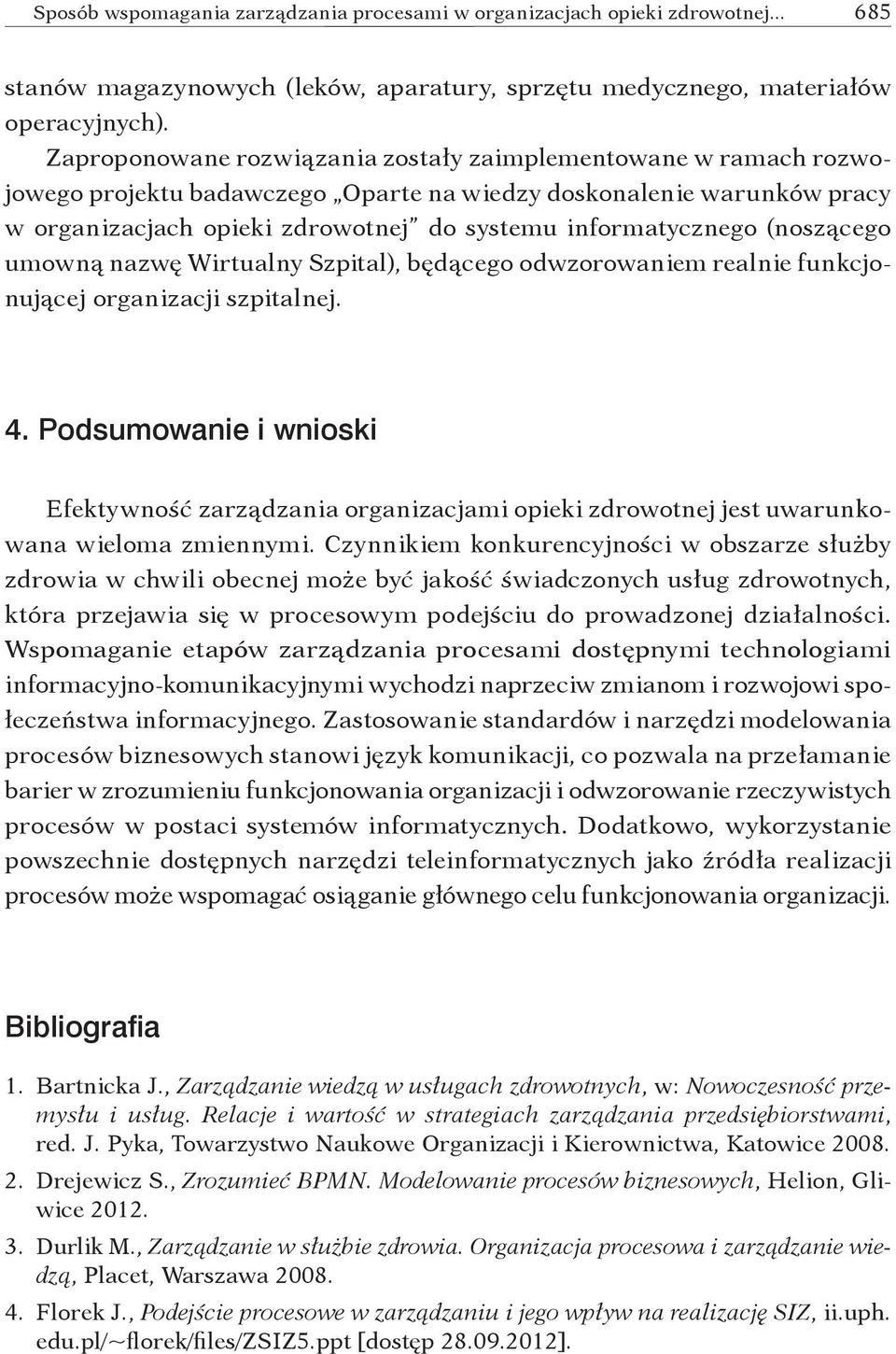 (noszącego umowną nazwę Wirtualny Szpital), będącego odwzorowaniem realnie funkcjonującej organizacji szpitalnej. 4.