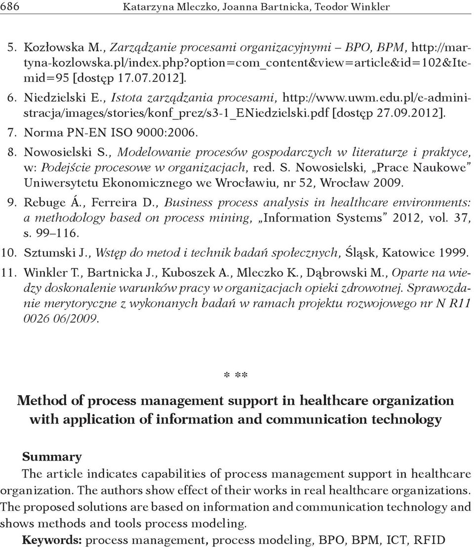 , Modelowanie procesów gospodarczych w literaturze i praktyce, w: Podejście procesowe w organizacjach, red. S. Nowosielski, Prace Naukowe Uniwersytetu Ekonomicznego we Wrocławiu, nr 52, Wrocław 2009.