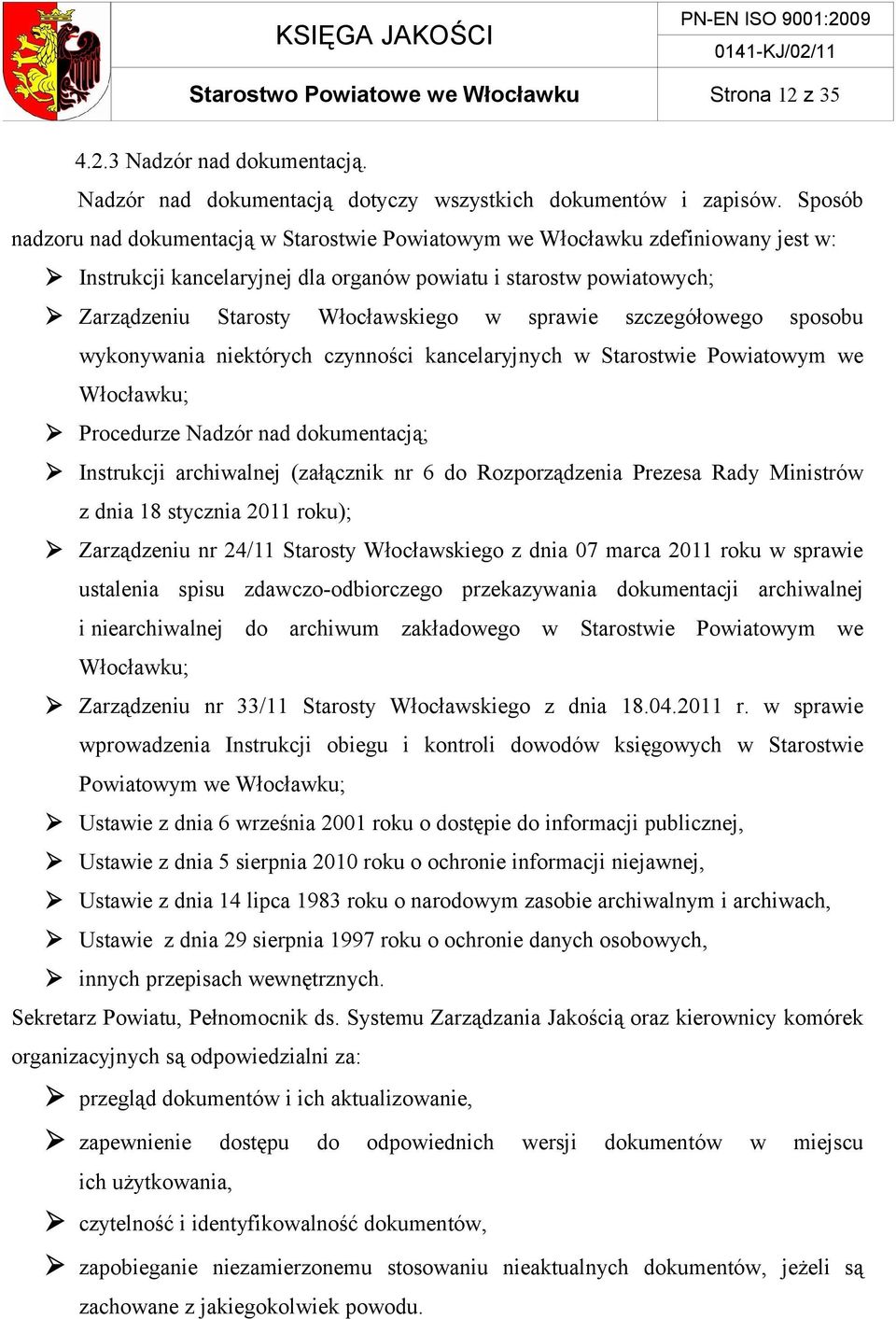 sprawie szczegółowego sposobu wykonywania niektórych czynności kancelaryjnych w Starostwie Powiatowym we Włocławku; Procedurze Nadzór nad dokumentacją; Instrukcji archiwalnej (załącznik nr 6 do
