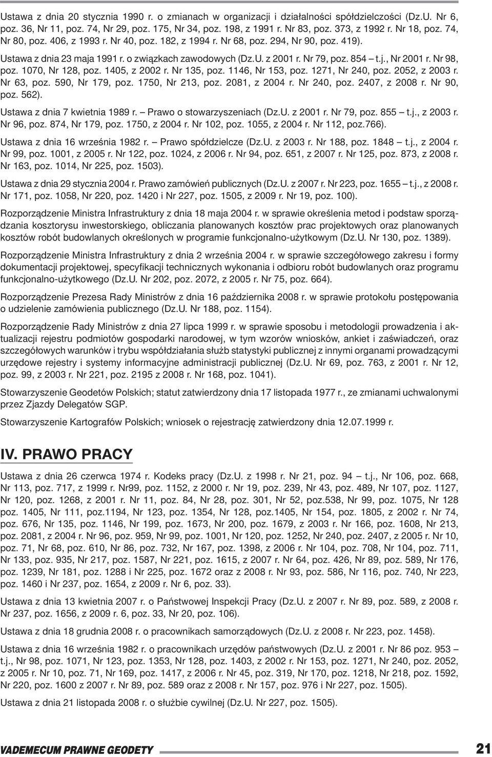 Nr 98, poz. 1070, Nr 128, poz. 1405, z 2002 r. Nr 135, poz. 1146, Nr 153, poz. 1271, Nr 240, poz. 2052, z 2003 r. Nr 63, poz. 590, Nr 179, poz. 1750, Nr 213, poz. 2081, z 2004 r. Nr 240, poz. 2407, z 2008 r.
