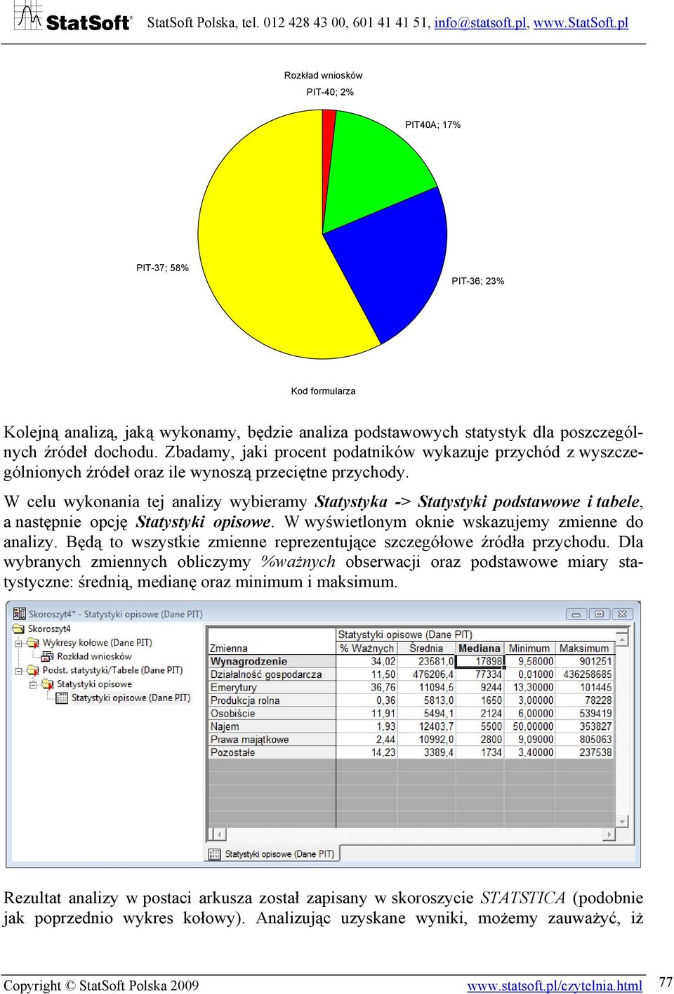 W celu wykonania tej analizy wybieramy Statystyka -> Statystyki podstawowe i tabele, a następnie opcję Statystyki opisowe. W wyświetlonym oknie wskazujemy zmienne do analizy.