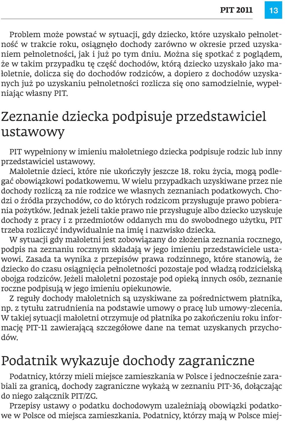 pełnoletności rozlicza się ono samodzielnie, wypełniając własny PIT.