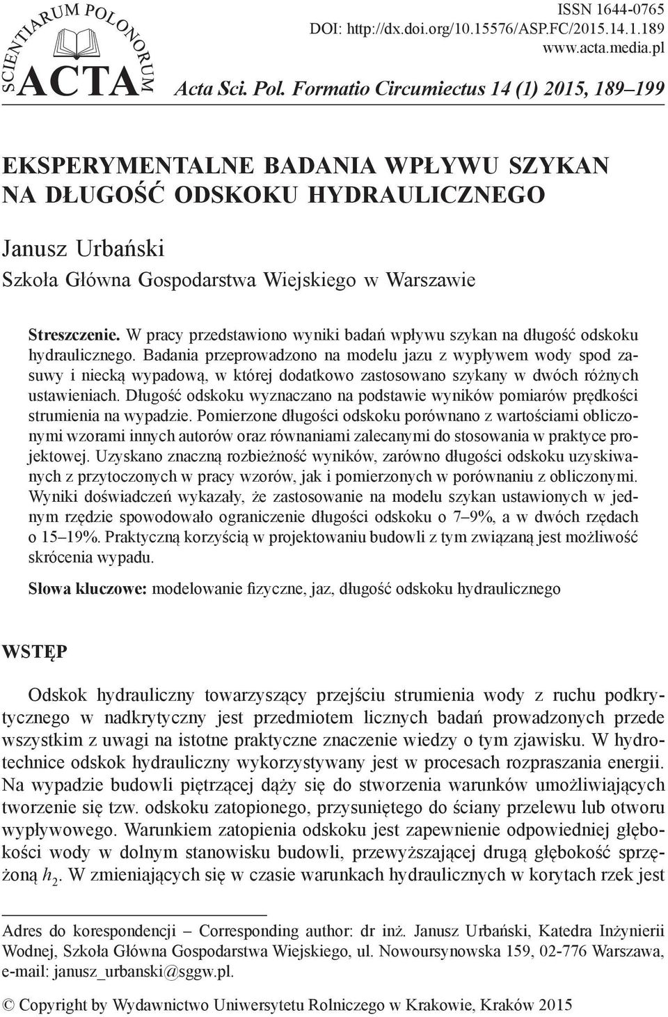 W pracy przedstawiono wyniki badań wpływu szykan na długość odskoku hydraulicznego.