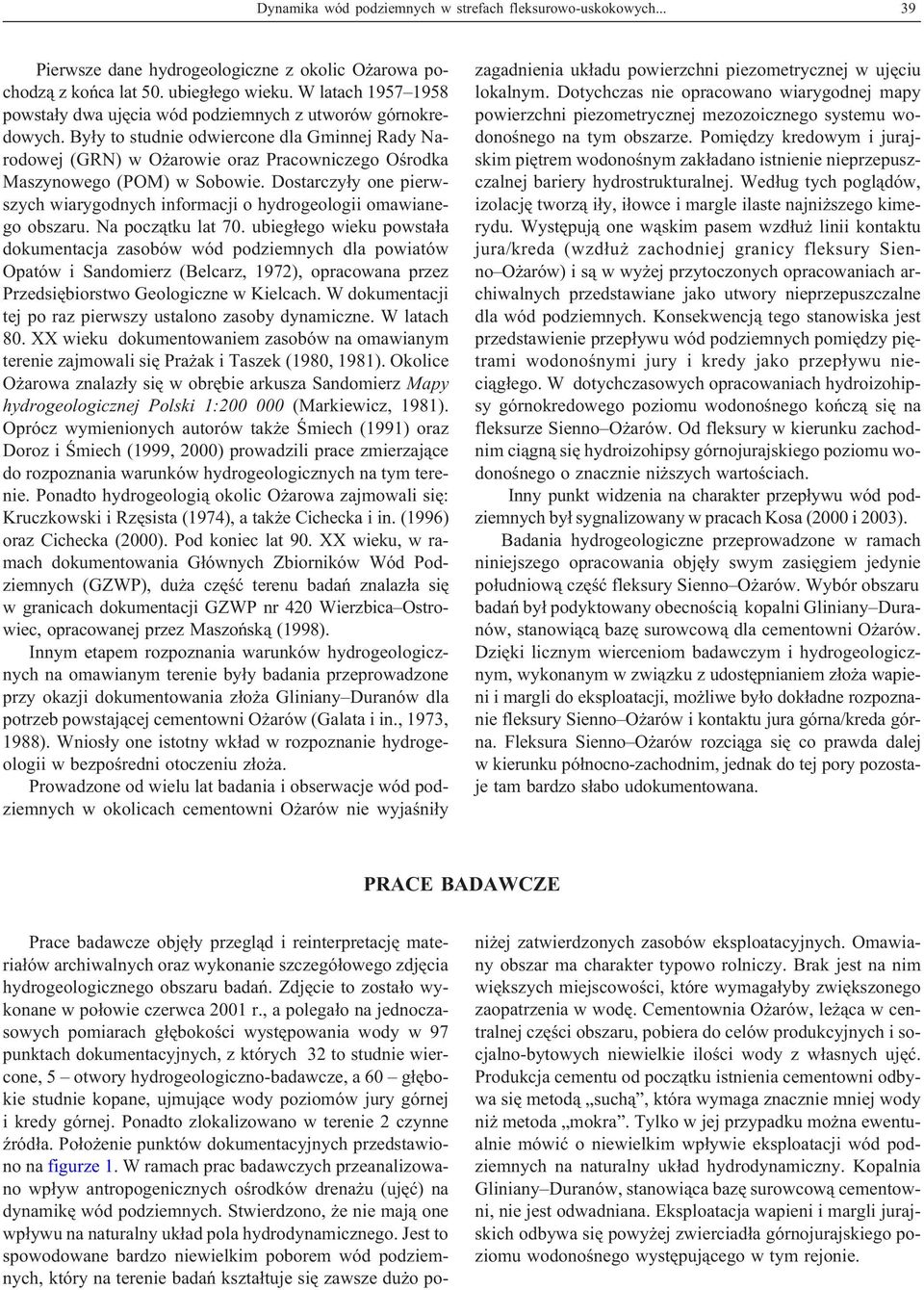 By³y to studnie odwiercone dla Gminnej Rady Narodowej (GRN) w O arowie oraz Pracowniczego Oœrodka Maszynowego (POM) w Sobowie.