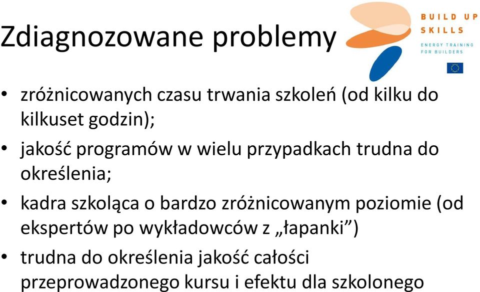 kadra szkoląca o bardzo zróżnicowanym poziomie (od ekspertów po wykładowców z