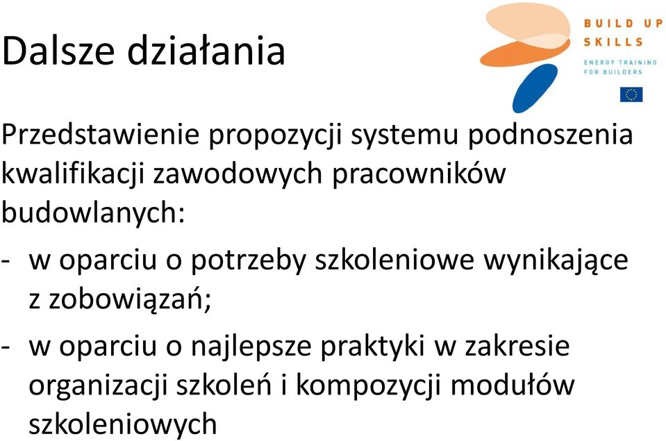 potrzeby szkoleniowe wynikające z zobowiązań; - w oparciu o