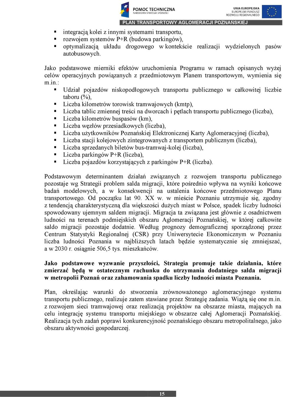 : Udział pojazdów niskopodłogowych transportu publicznego w całkowitej liczbie taboru (%), Liczba kilometrów torowisk tramwajowych (kmtp), Liczba tablic zmiennej treści na dworcach i pętlach