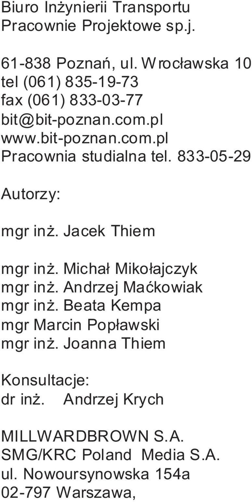 833-05-29 Autorzy: mgr in. Jacek Thiem mgr in. Micha³ Miko³ajczyk mgr in. Andrzej Maækowiak mgr in.