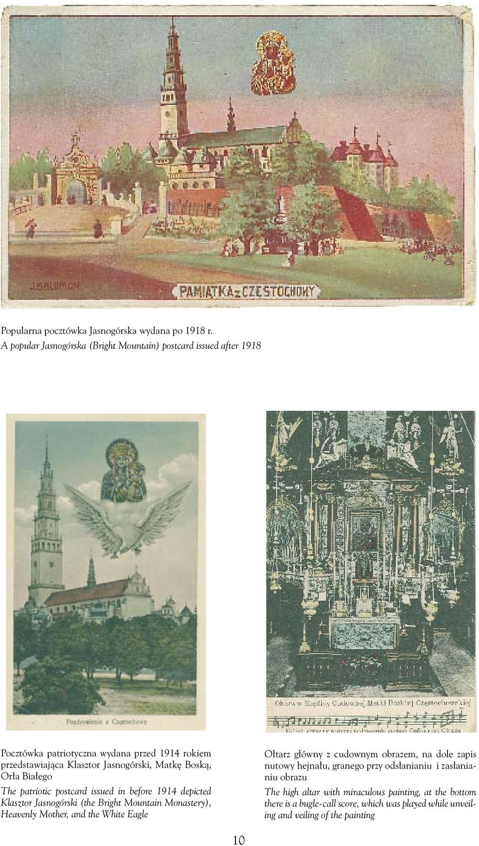 Matkę Boską, Orła Białego The patriotic postcard issued in before 1914 depicted Klasztor Jasnogórski (the Bright Mountain Monastery), Heavenly Mother, and