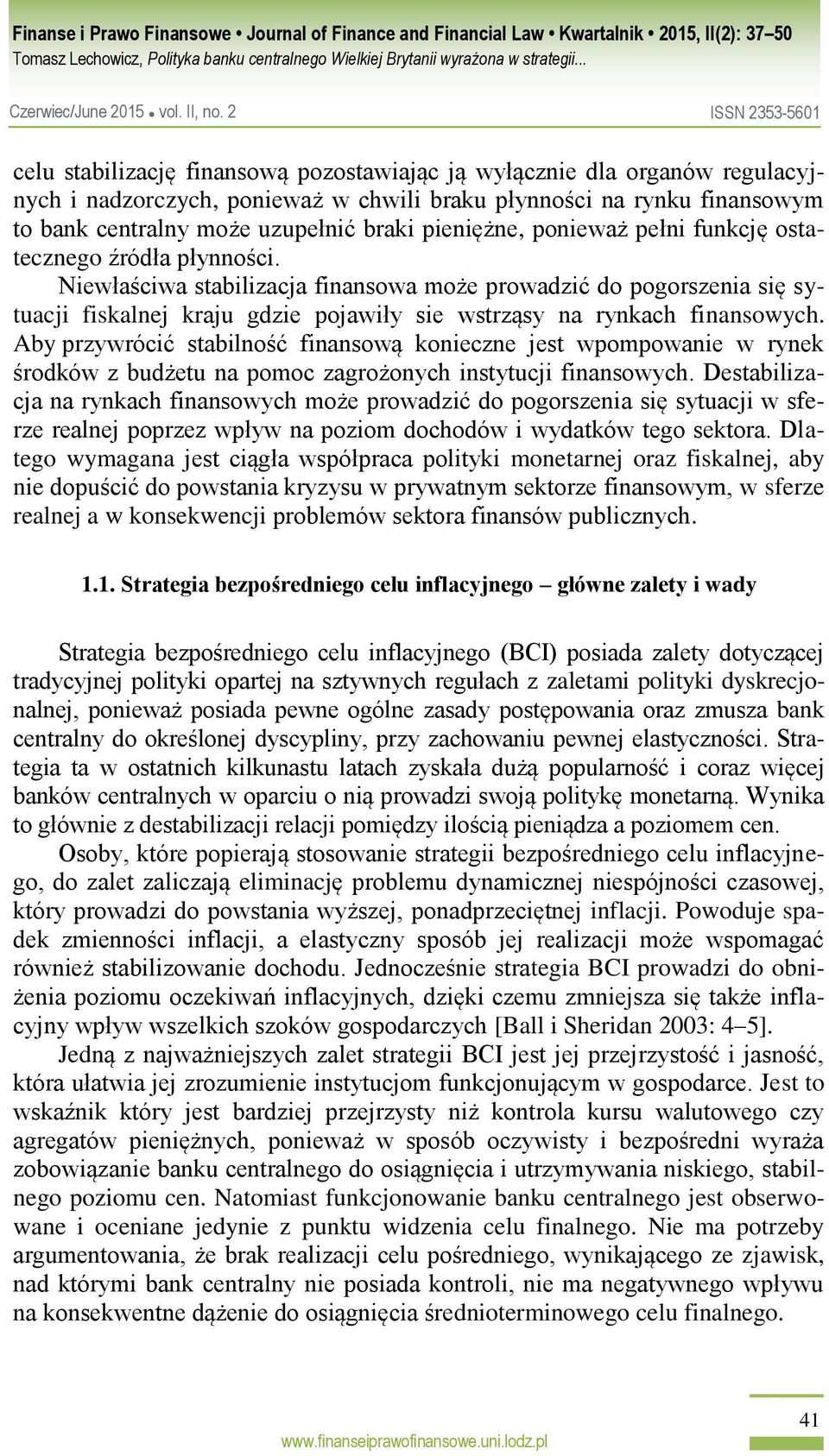 Aby przywrócić stabilność finansową konieczne jest wpompowanie w rynek środków z budżetu na pomoc zagrożonych instytucji finansowych.