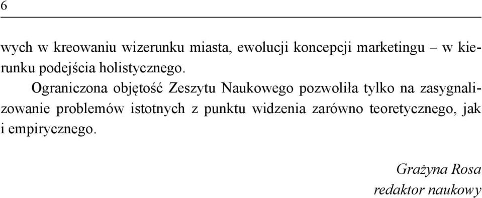 Ograniczona objętość Zeszytu Naukowego pozwoliła tylko na