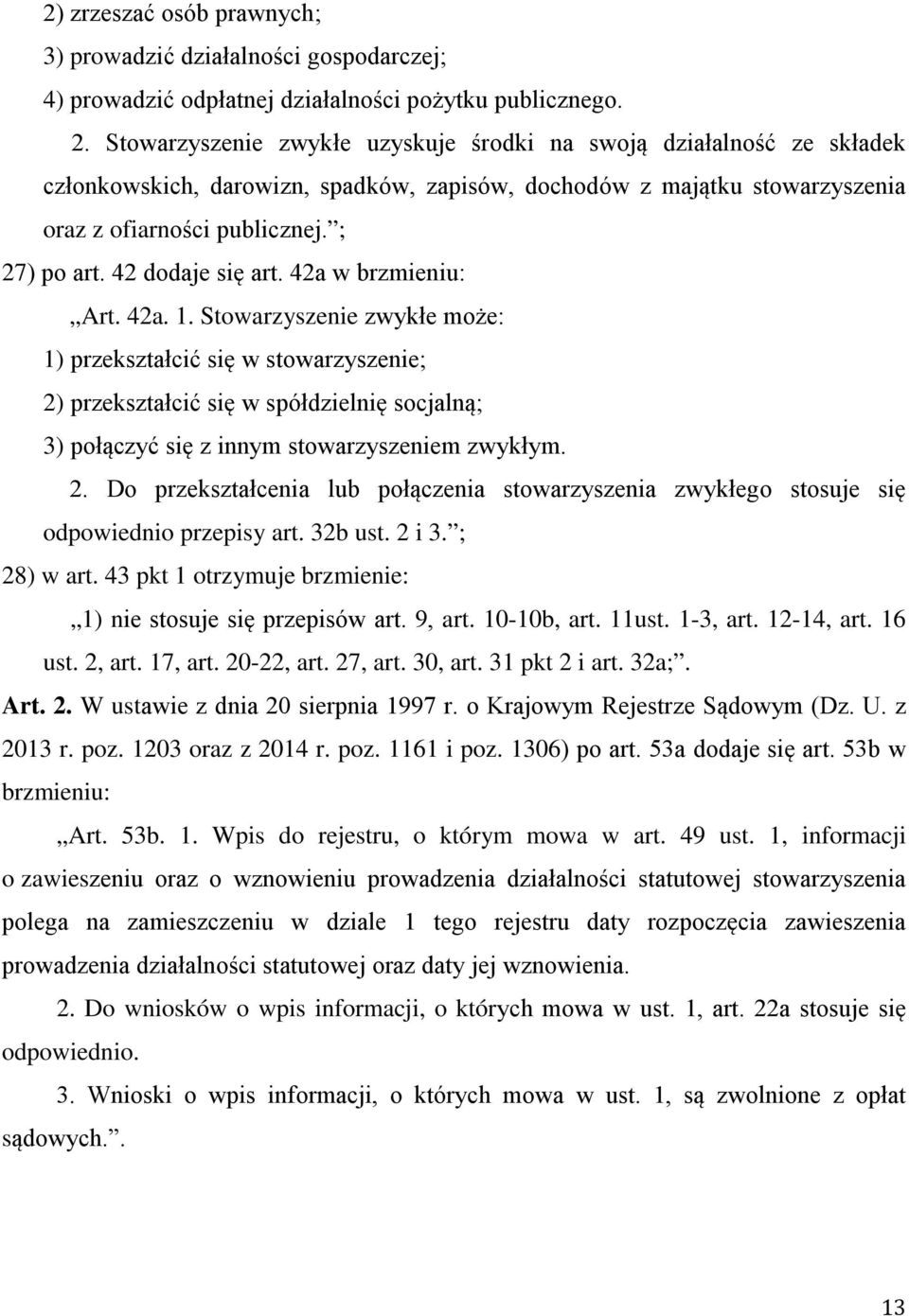 42 dodaje się art. 42a w brzmieniu: Art. 42a. 1.