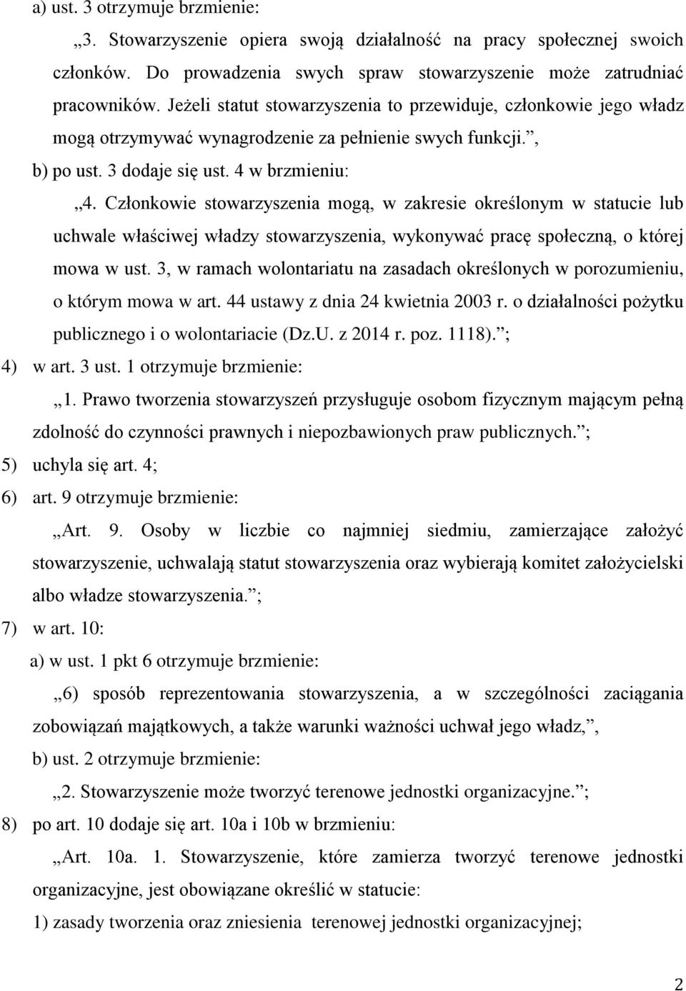 Członkowie stowarzyszenia mogą, w zakresie określonym w statucie lub uchwale właściwej władzy stowarzyszenia, wykonywać pracę społeczną, o której mowa w ust.