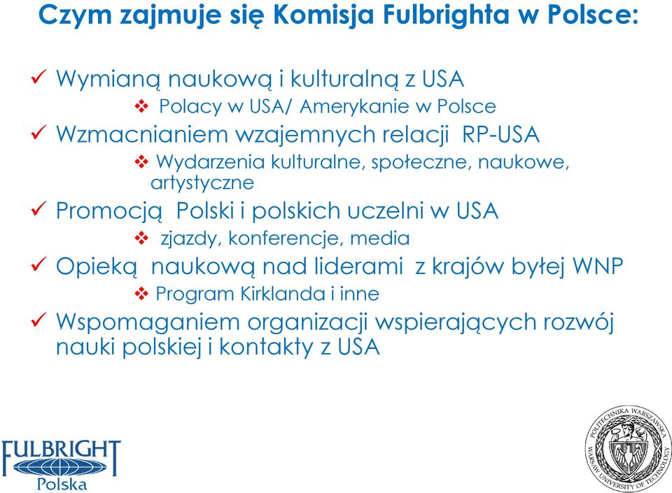 Promocją Polski i polskich uczelni w USA zjazdy, konferencje, media Opieką naukową nad liderami z krajów