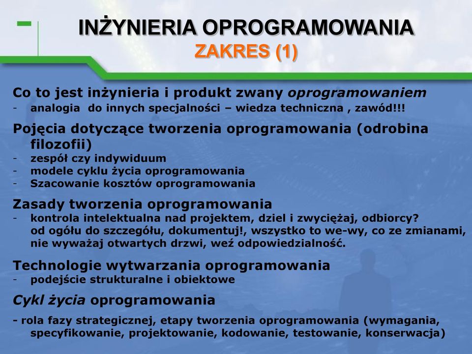 oprogramowania - kontrola intelektualna nad projektem, dziel i zwyciężaj, odbiorcy? od ogółu do szczegółu, dokumentuj!