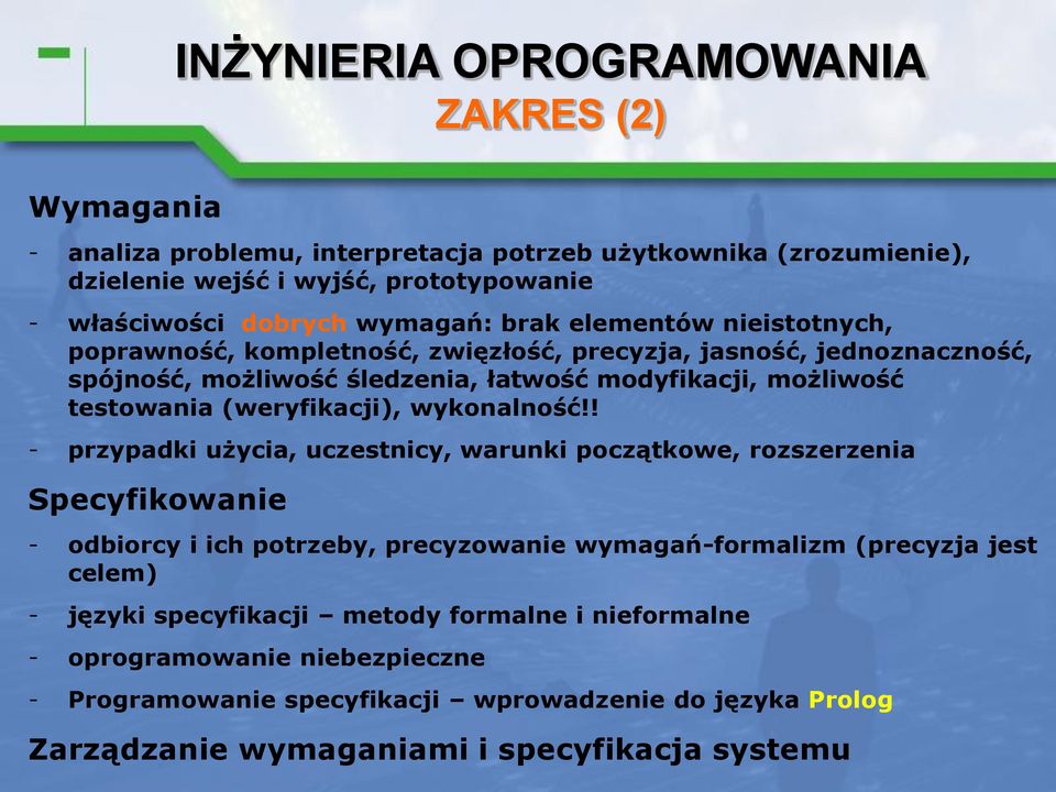 ! - przypadki użycia, uczestnicy, warunki początkowe, rozszerzenia Specyfikowanie - odbiorcy i ich potrzeby, precyzowanie wymagań-formalizm (precyzja jest celem) - języki specyfikacji