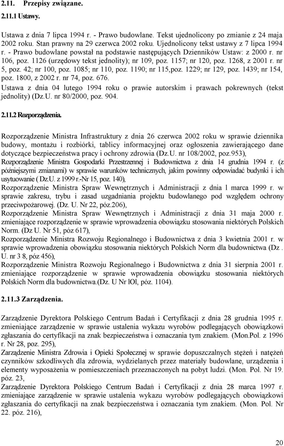 1157; nr 120, poz. 1268, z 2001 r. nr 5, poz. 42; nr 100, poz. 1085; nr 110, poz. 1190; nr 115,poz. 1229; nr 129, poz. 1439; nr 154, poz. 1800, z 2002 r. nr 74, poz. 676.