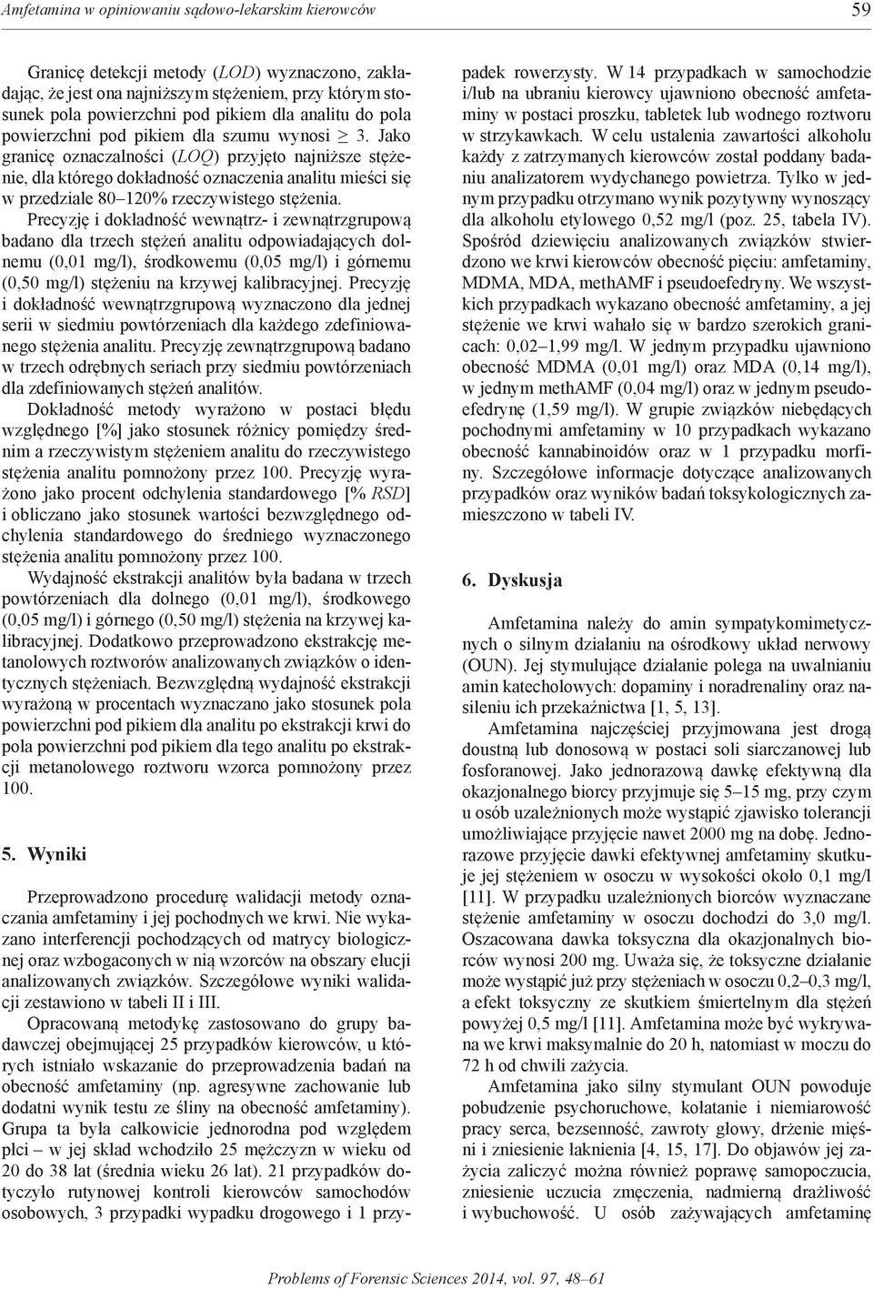 Jako granicę oznaczalności (LOQ) przyjęto najniższe stężenie, dla którego dokładność oznaczenia analitu mieści się w przedziale 80 120% rzeczywistego stężenia.