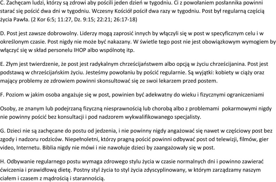 Liderzy mogą zaprosić innych by włączyli się w post w specyficznym celu i w określonym czasie. Post nigdy nie może być nakazany.