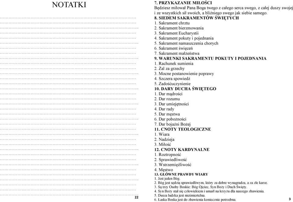 Sakrament małżeństwa 9. WARUNKI SAKRAMENTU POKUTY I POJEDNANIA 1. Rachunek sumienia 2. Żal za grzechy 3. Mocne postanowienie poprawy 4. Szczera spowiedź 5. Zadośćuczynienie 10. DARY DUCHA ŚWIĘTEGO 1.