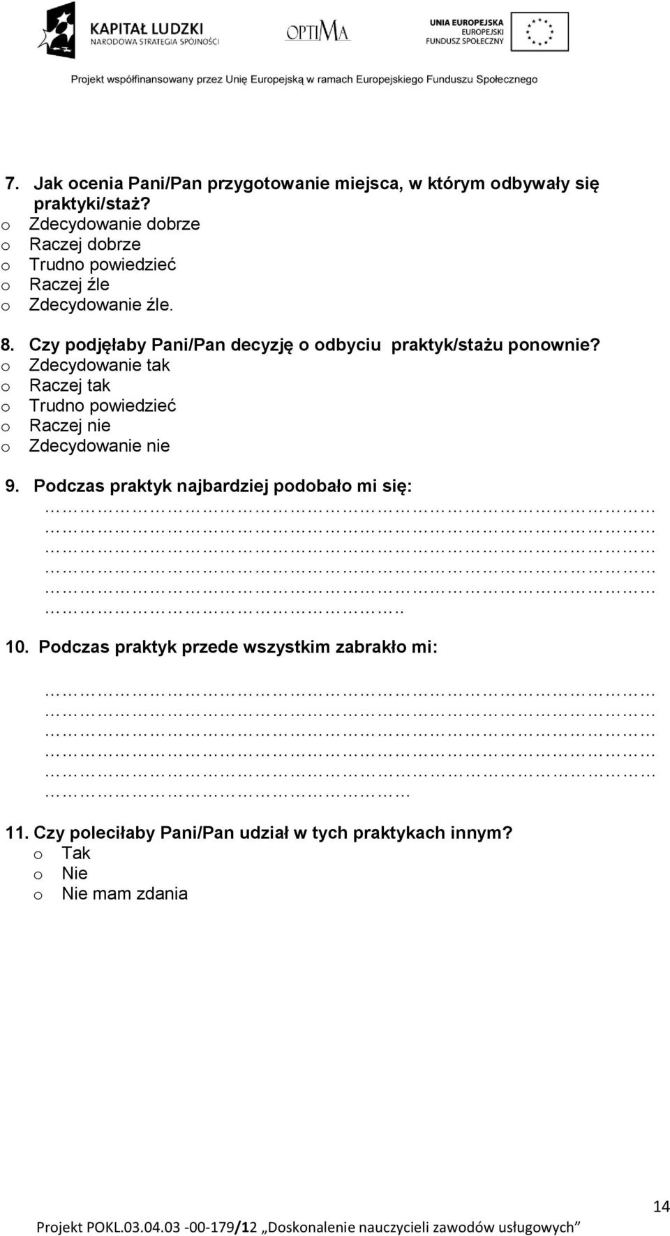 Czy podjęłaby Pani/Pan decyzję o odbyciu praktyk/stażu ponownie?