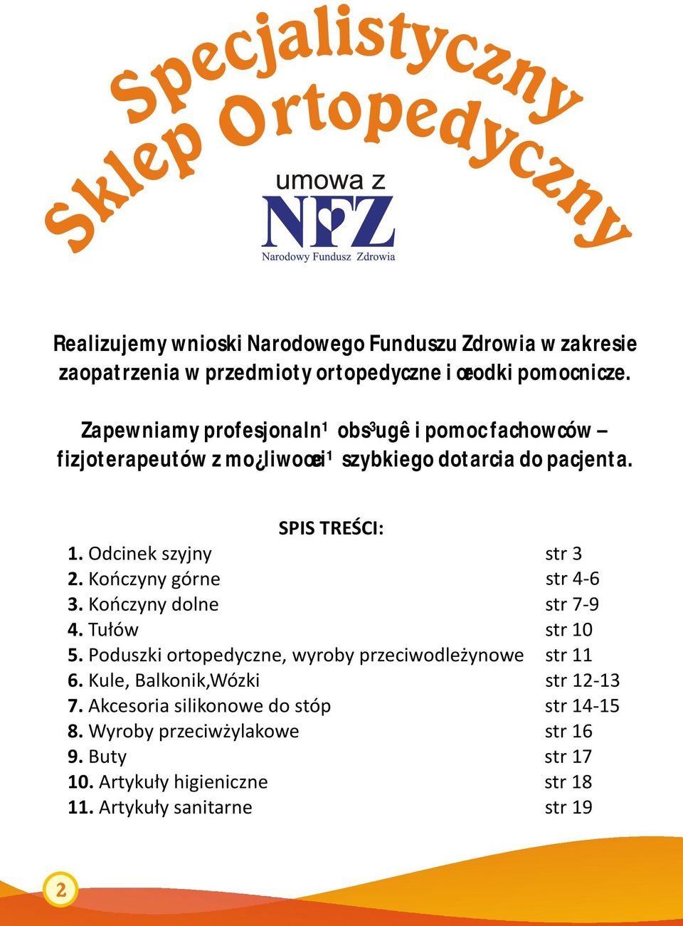 Koñczyny górne str 4-6 3. Koñczyny dolne str 7-9 4. Tu³ów str 10 5. Poduszki ortopedyczne, wyroby przeciwodle ynowe str 11 6.