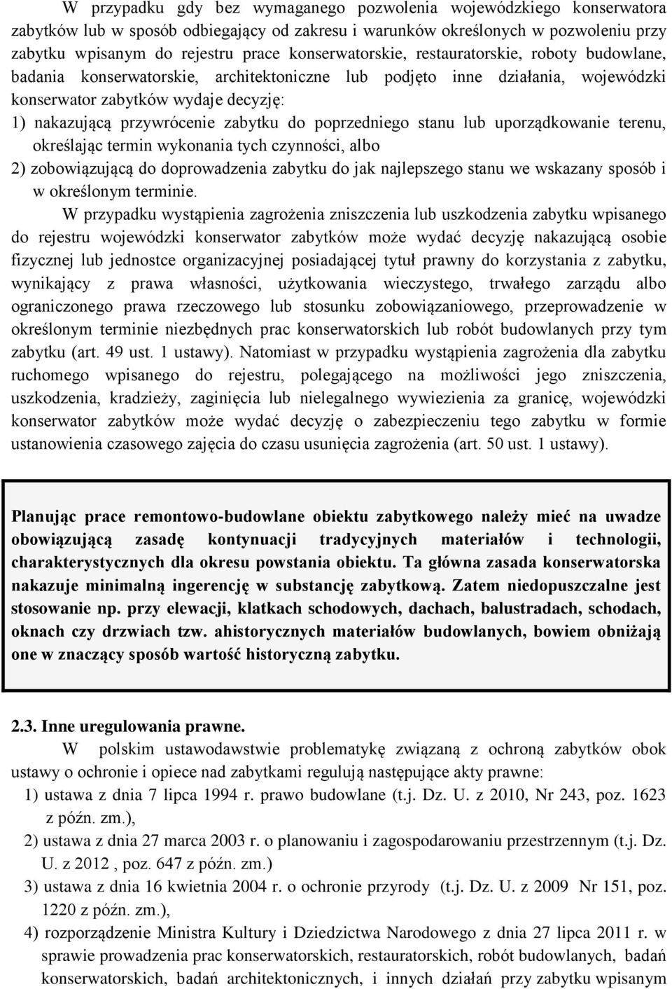 zabytku do poprzedniego stanu lub uporządkowanie terenu, określając termin wykonania tych czynności, albo 2) zobowiązującą do doprowadzenia zabytku do jak najlepszego stanu we wskazany sposób i w