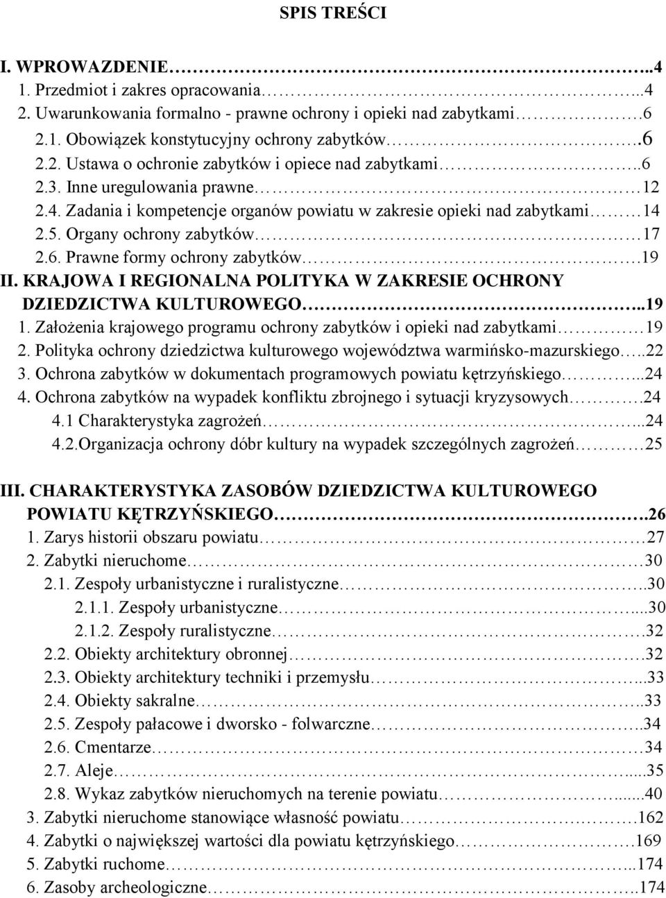 KRAJOWA I REGIONALNA POLITYKA W ZAKRESIE OCHRONY DZIEDZICTWA KULTUROWEGO..19 1. Założenia krajowego programu ochrony zabytków i opieki nad zabytkami 19 2.