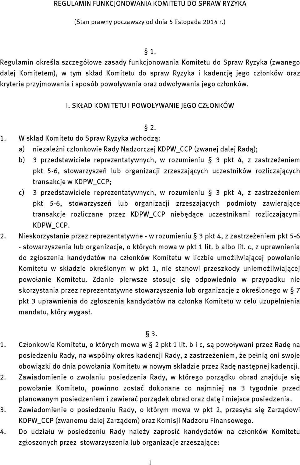 sposób powoływania oraz odwoływania jego członków. I. SKŁAD KOMITETU I POWOŁYWANIE JEGO CZŁONKÓW 2. 1.