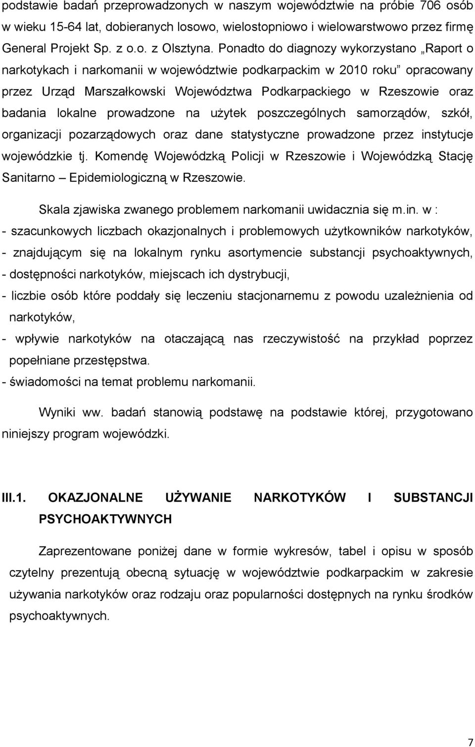 lokalne prowadzone na użytek poszczególnych samorządów, szkół, organizacji pozarządowych oraz dane statystyczne prowadzone przez instytucje wojewódzkie tj.