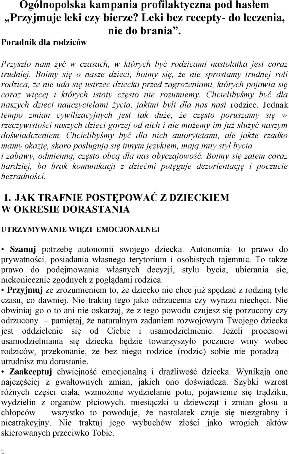 Boimy się o nasze dzieci, boimy się, że nie sprostamy trudnej roli rodzica, że nie uda się ustrzec dziecka przed zagrożeniami, których pojawia się coraz więcej i których istoty często nie rozumiemy.