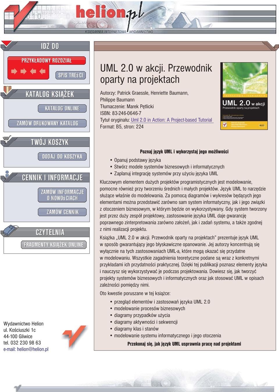 Przewodnik oparty na projektach Autorzy: Patrick Graessle, Henriette Baumann, Philippe Baumann T³umaczenie: Marek Pêtlicki ISBN: 83-246-0646-7 Tytu³ orygina³u: Uml 2.