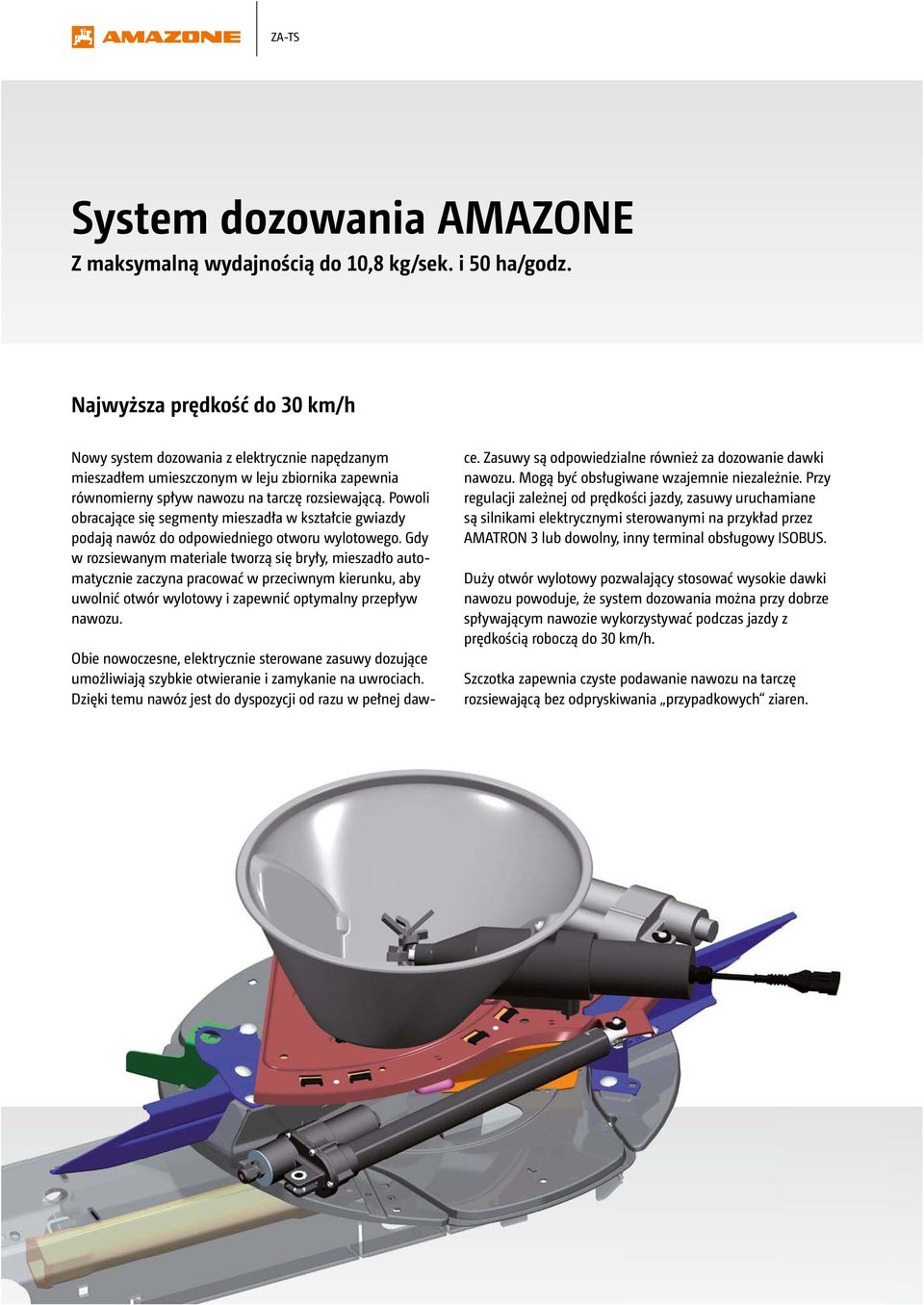 Powoli obracające się segmenty mieszadła w kształcie gwiazdy podają nawóz do odpowiedniego otworu wylotowego.