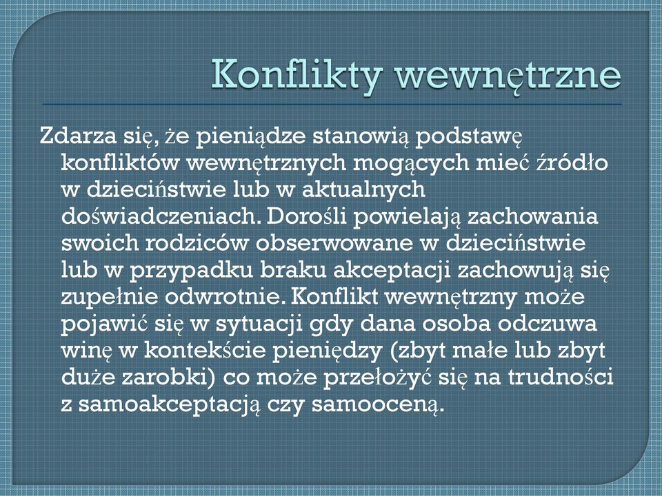 Dorośli powielają zachowania swoich rodziców obserwowane w dzieciństwie lub w przypadku braku akceptacji zachowują się