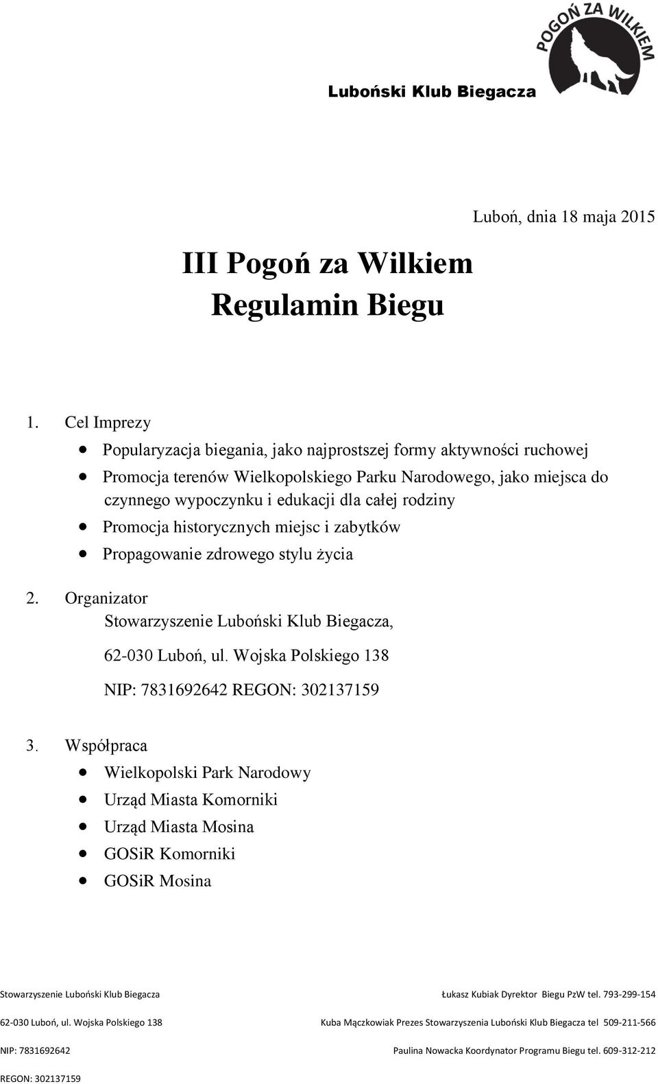 miejsca do czynnego wypoczynku i edukacji dla całej rodziny Promocja historycznych miejsc i zabytków Propagowanie zdrowego stylu życia 2.