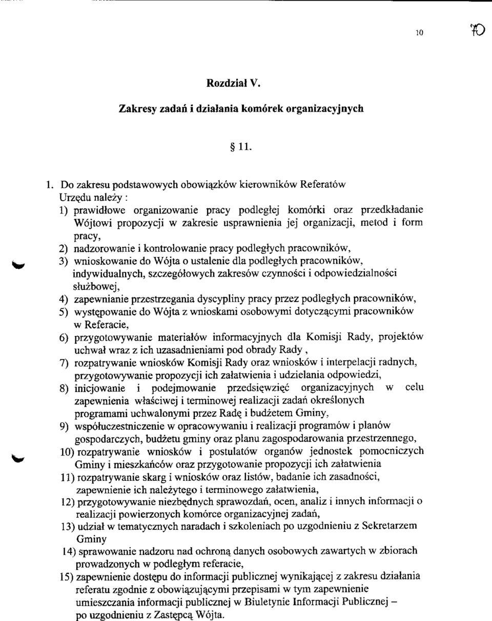 organizacji, metod i form pracy, 2) nadzorowanie i kontrolowanie pracy podlegiych pracownikow, 3) wnioskowanie do Wojta o ustalenie dla podlegiych pracownikow, indywidualnych, szczegoiowych zakresow