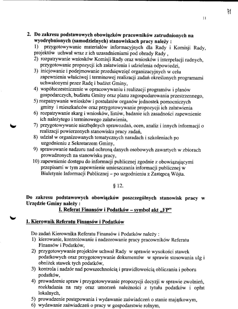 odpowiedzi, 3) inicjowanie i podejmowanie przedsiewzie_c organizacyjnych w celu zapewnienia wlasciwej i terminowej realizacji zadan okreslonych programami uchwalonymi przez Rade.