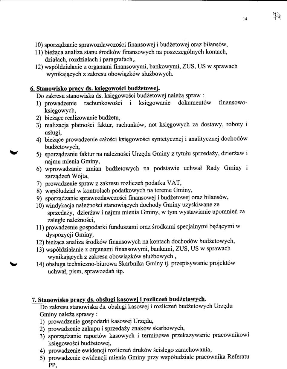 ksiqgowosci budzetowej naleza^ spraw : 1) prowadzenie rachunkowosci i ksi^gowanie dokumentow fmansowoksiqgowych, 2) bieza.