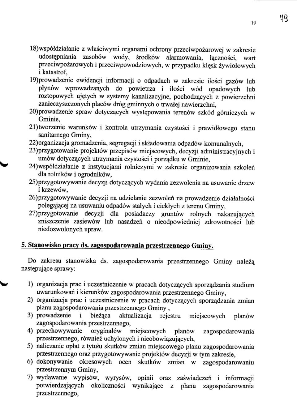 kanalizacyjne, pochodza_cych z powierzchni zanieczyszczonych placow drog gminnych o trwalej nawierzchni, 20)prowadzenie spraw dotyczacych wystejsowania terenow szkod gorniczych w Gminie, 21)tworzenie