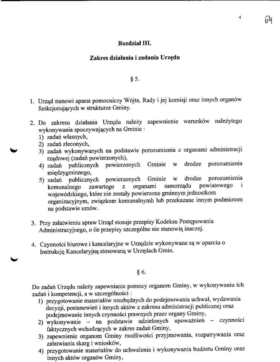 organami administracji rzadowej (zadan powierzonych), 4) zadan publicznych powierzonych Gminie w drodze porozumienia mie.