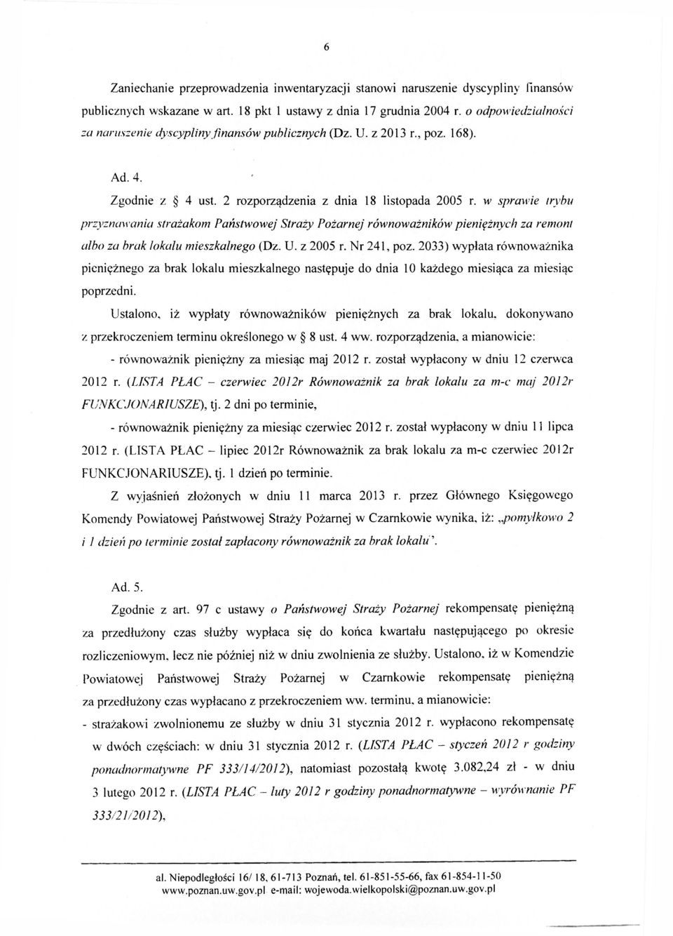 w sprawie trybu przyznawania strażakom Państwowej Straży Pożarnej równoważników pieniężnych za remont albo za brak lokalu mieszkalnego (Dz. U. z 2005 r. Nr 241, poz.