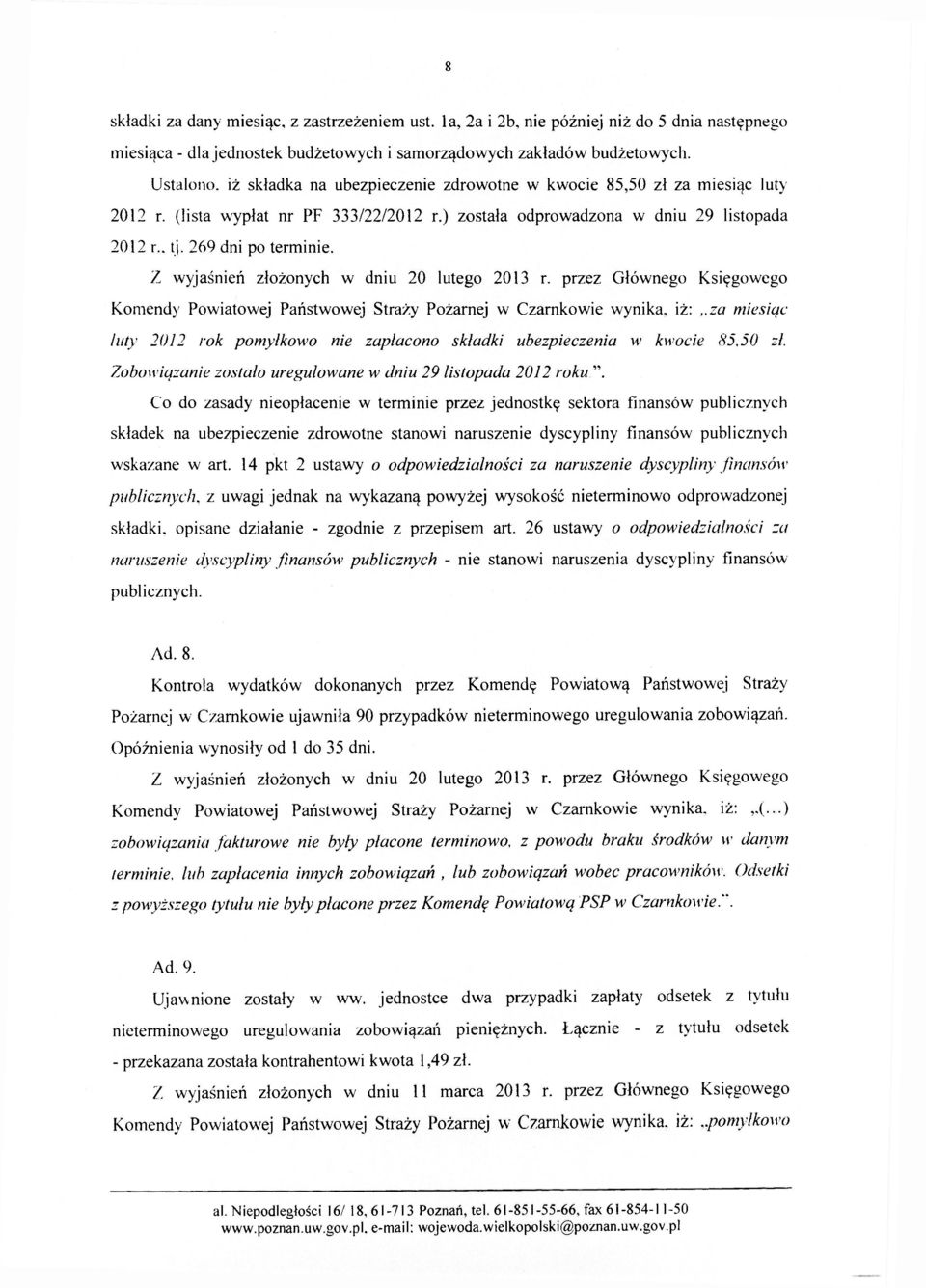 Z wyjaśnień złożonych w dniu 20 lutego 2013 r.